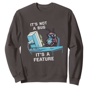 Funny Coder Sweatshirt It's Not A Bug It's A Feature TS09 Dark Chocolate Print Your Wear