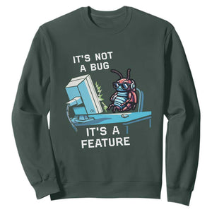 Funny Coder Sweatshirt It's Not A Bug It's A Feature TS09 Dark Forest Green Print Your Wear