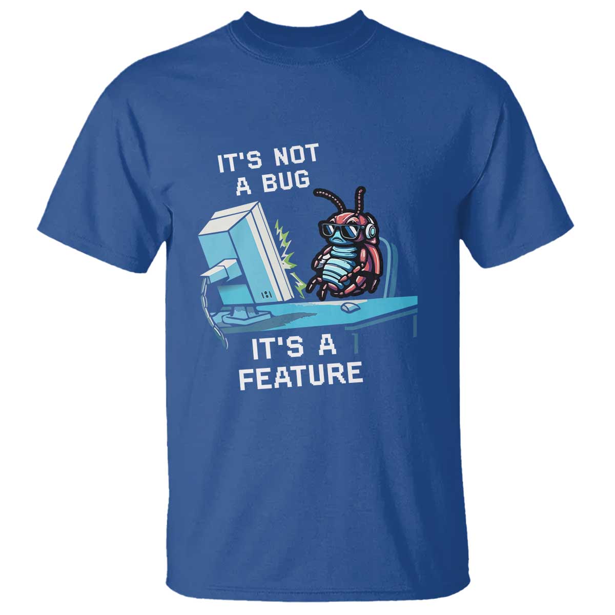 Funny Coder T Shirt It's Not A Bug It's A Feature TS09 Royal Blue Print Your Wear