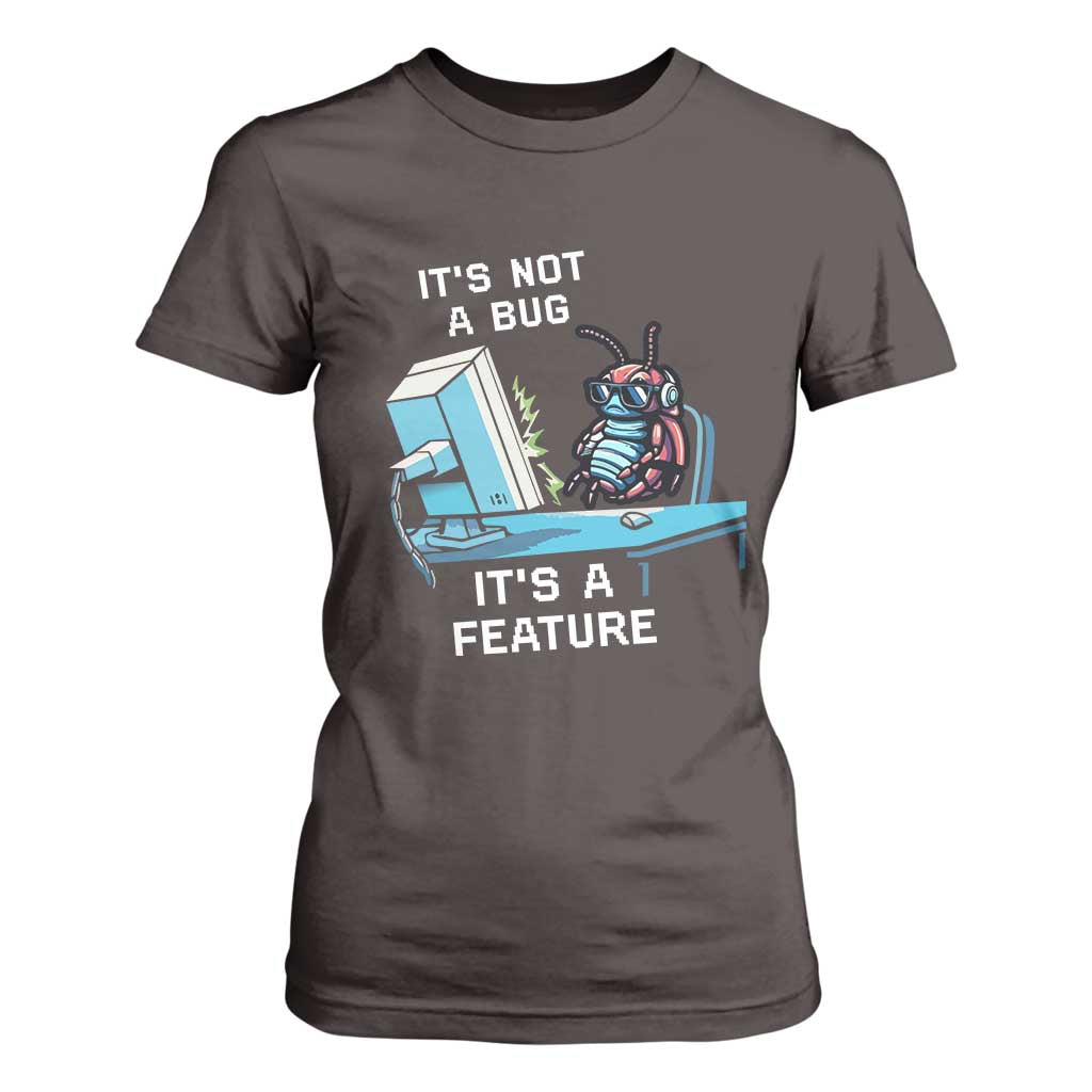 Funny Coder T Shirt For Women It's Not A Bug It's A Feature TS09 Dark Chocolate Print Your Wear