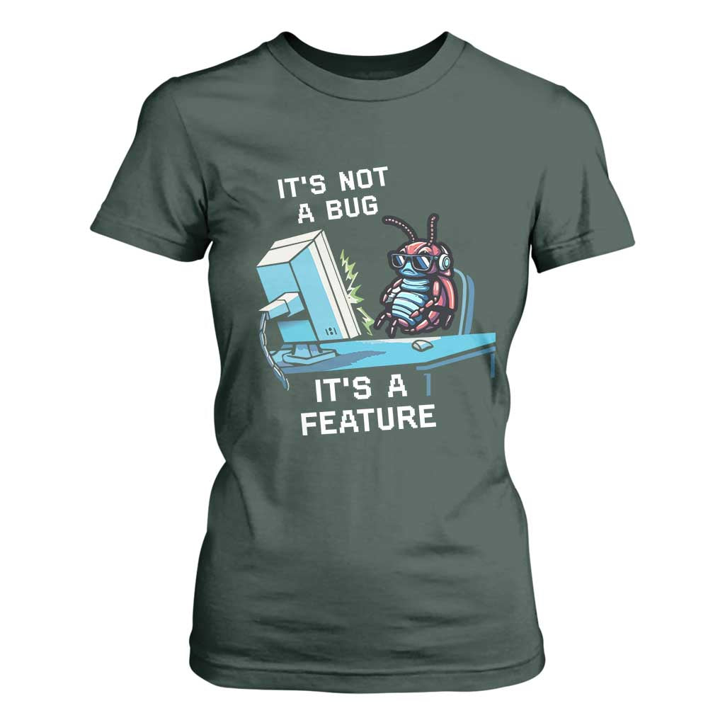 Funny Coder T Shirt For Women It's Not A Bug It's A Feature TS09 Dark Forest Green Print Your Wear