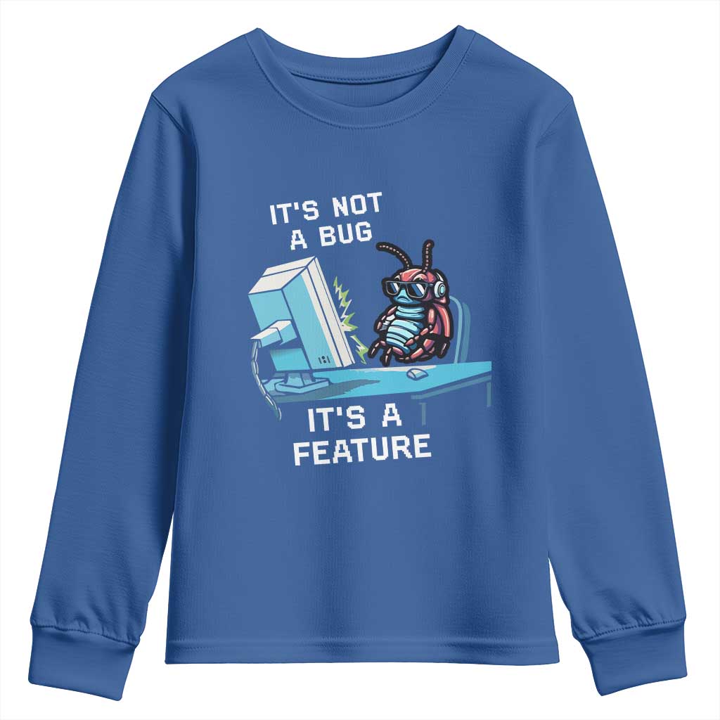 Funny Coder Youth Sweatshirt It's Not A Bug It's A Feature TS09 Royal Blue Print Your Wear