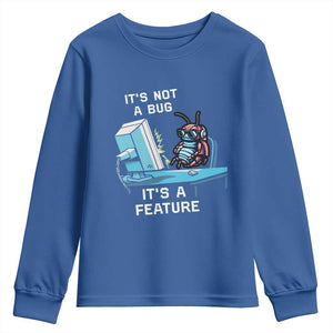 Funny Coder Youth Sweatshirt It's Not A Bug It's A Feature TS09 Royal Blue Print Your Wear