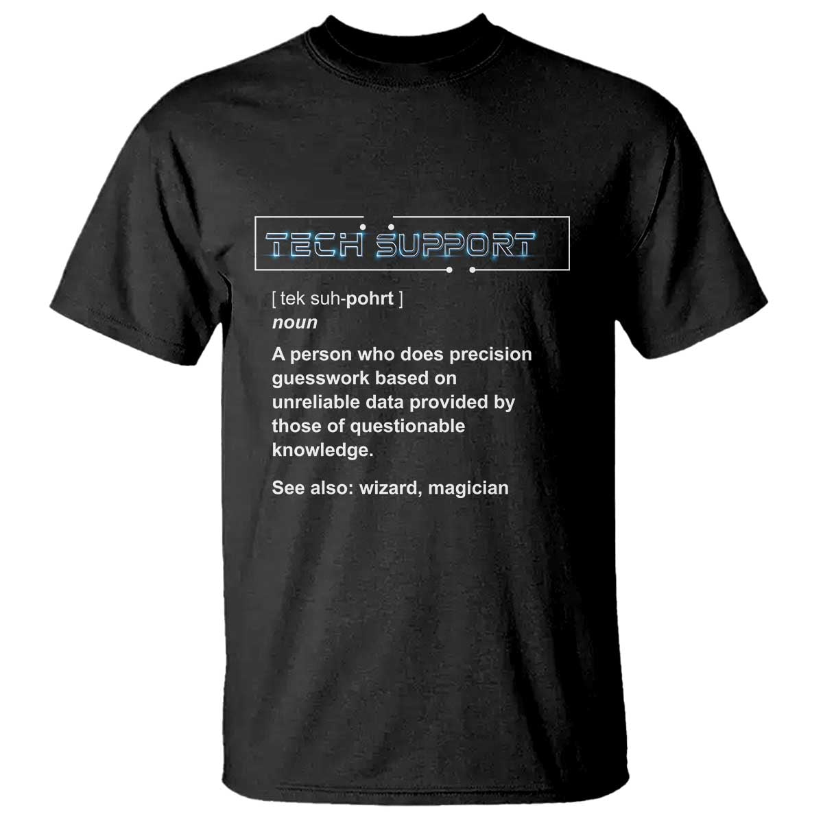 Funny Tech Support Description T Shirt TS09 Black Print Your Wear