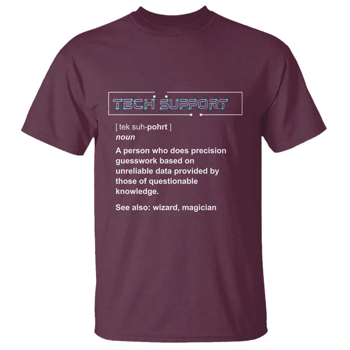 Funny Tech Support Description T Shirt TS09 Maroon Print Your Wear