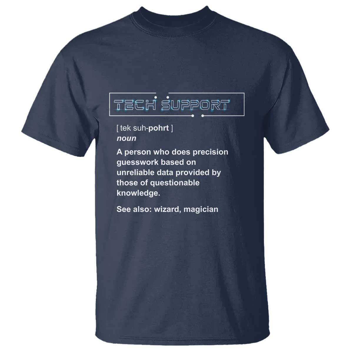 Funny Tech Support Description T Shirt TS09 Navy Print Your Wear
