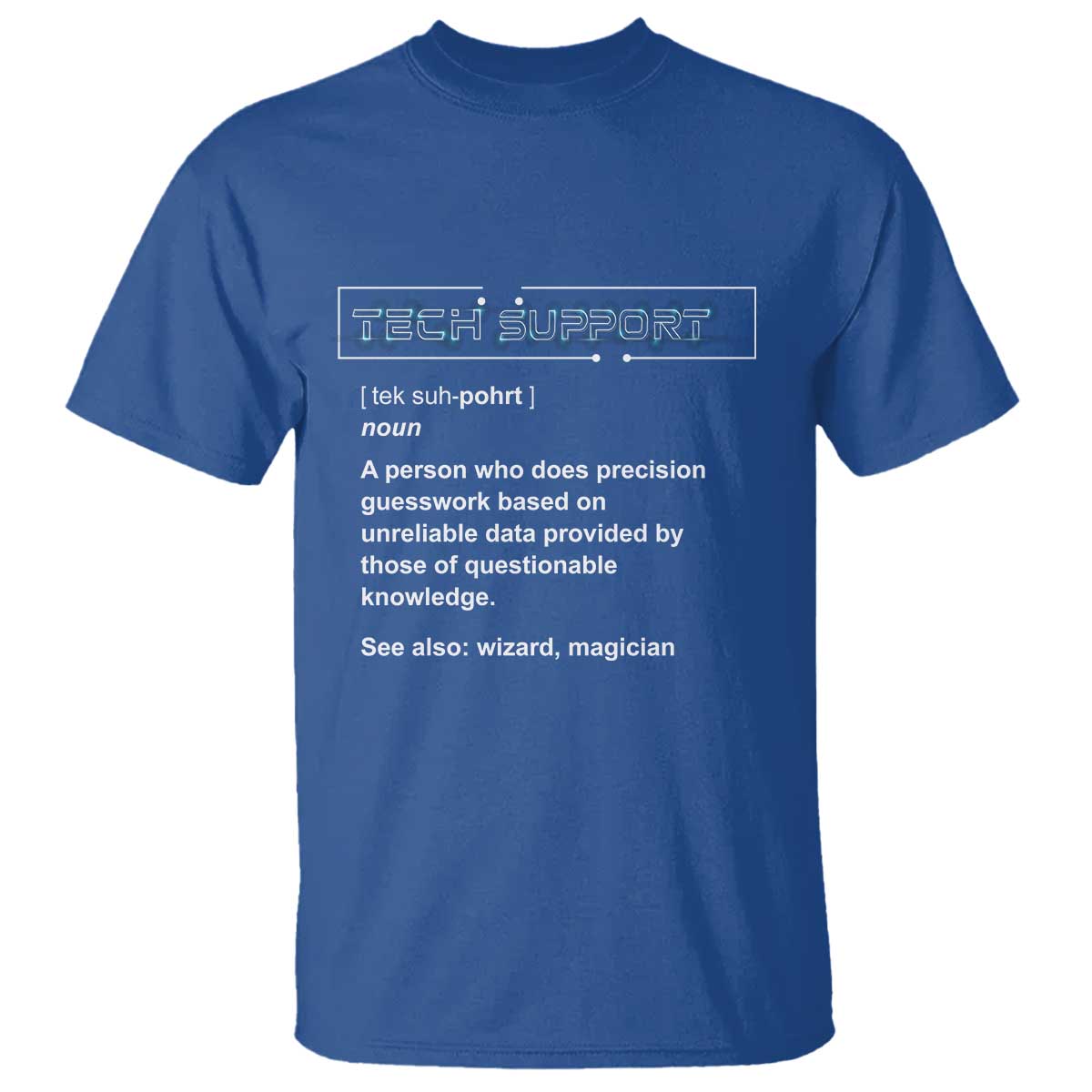Funny Tech Support Description T Shirt TS09 Royal Blue Print Your Wear