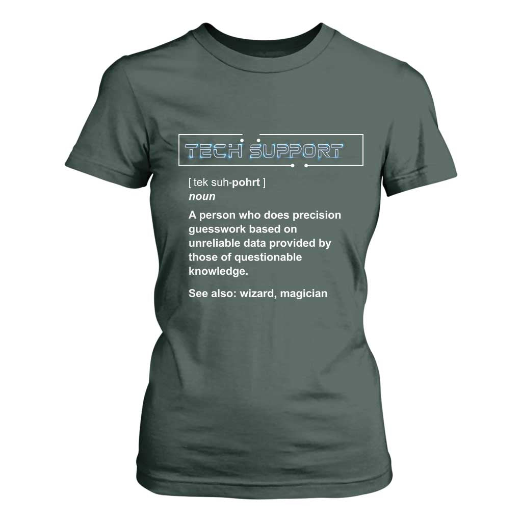 Funny Tech Support Description T Shirt For Women TS09 Dark Forest Green Print Your Wear