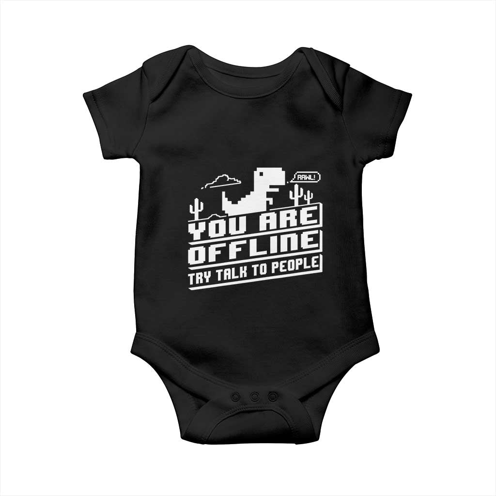 Funny You Are Offline Baby Onesie Try Talk To People TS09 Black Print Your Wear