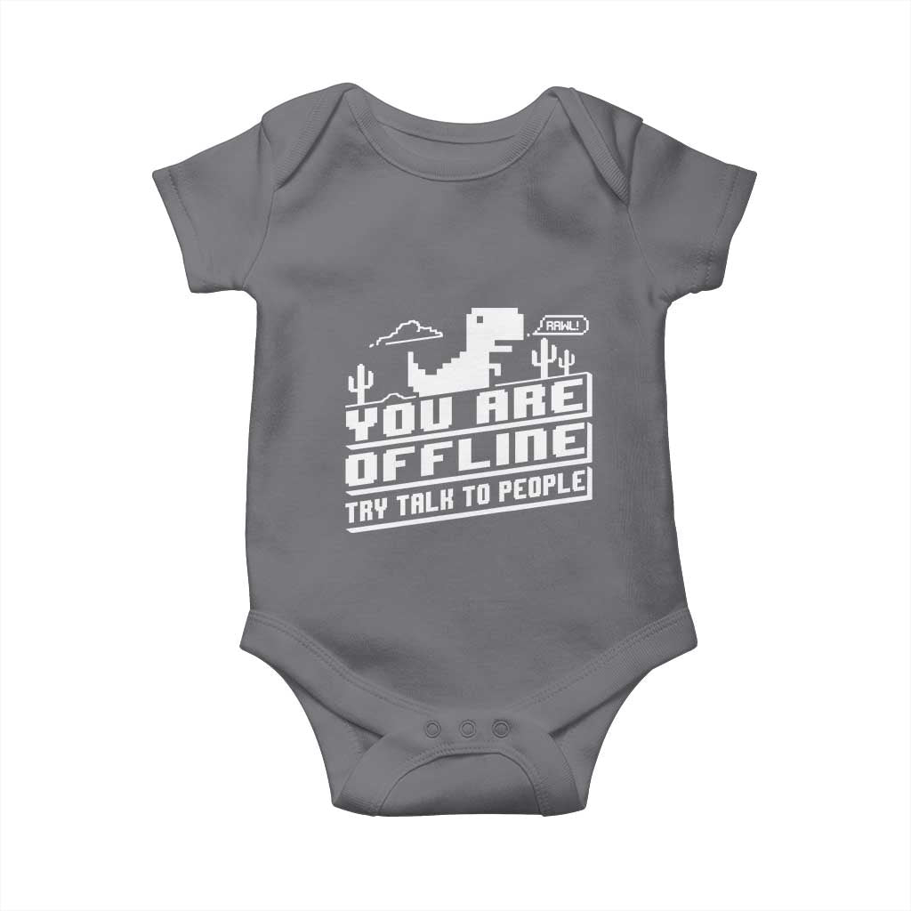 Funny You Are Offline Baby Onesie Try Talk To People TS09 Charcoal Print Your Wear
