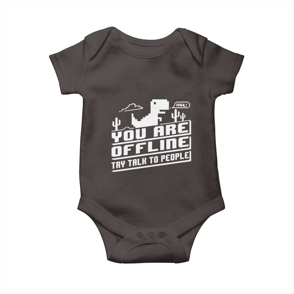 Funny You Are Offline Baby Onesie Try Talk To People TS09 Dark Chocolate Print Your Wear