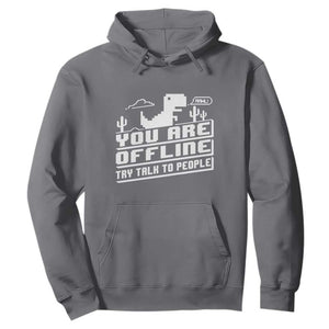 Funny You Are Offline Hoodie Try Talk To People TS09 Charcoal Print Your Wear