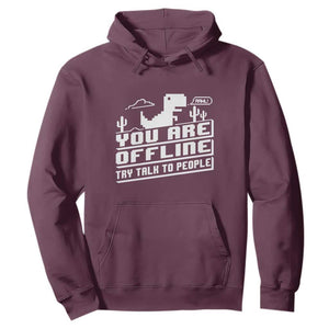 Funny You Are Offline Hoodie Try Talk To People TS09 Maroon Print Your Wear