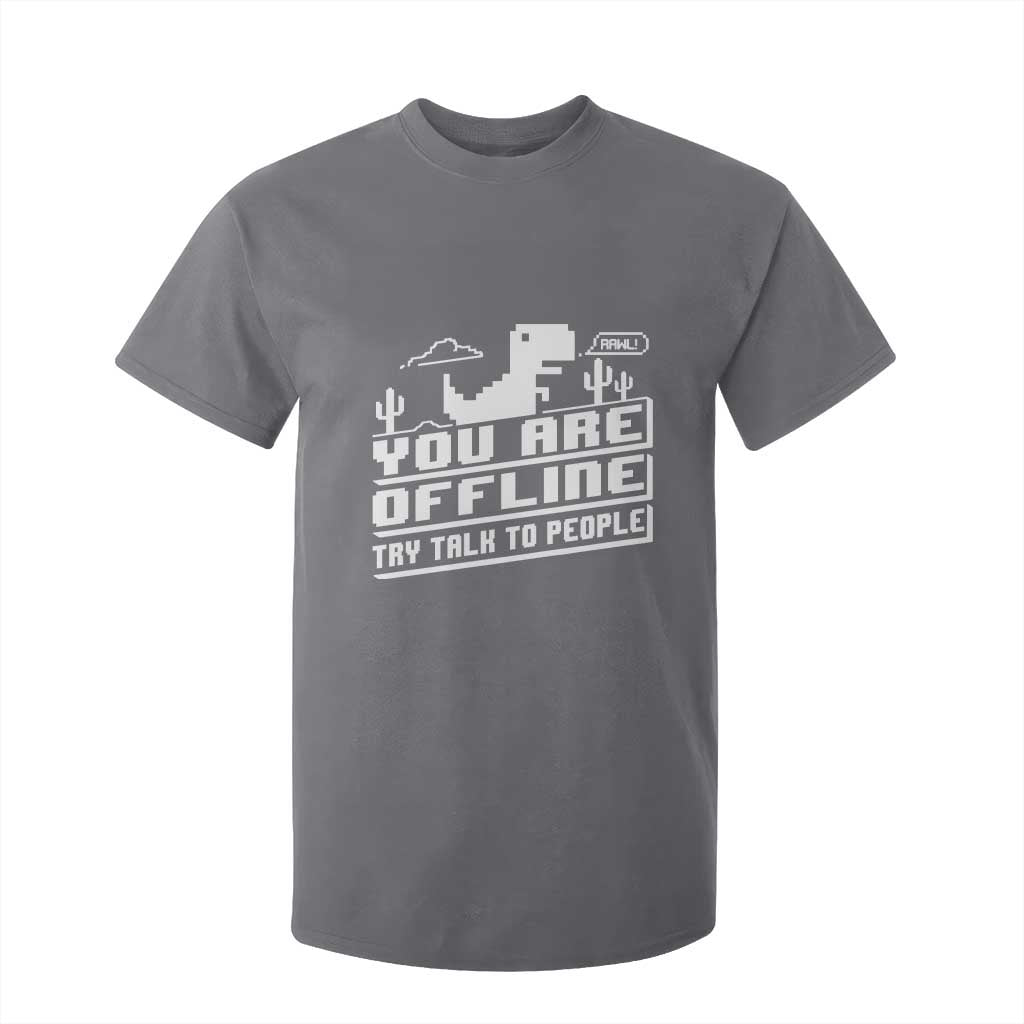 Funny You Are Offline T Shirt For Kid Try Talk To People TS09 Charcoal Print Your Wear