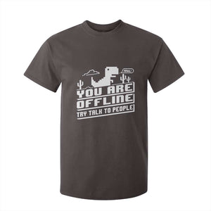 Funny You Are Offline T Shirt For Kid Try Talk To People TS09 Dark Chocolate Print Your Wear
