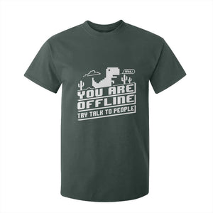 Funny You Are Offline T Shirt For Kid Try Talk To People TS09 Dark Forest Green Print Your Wear