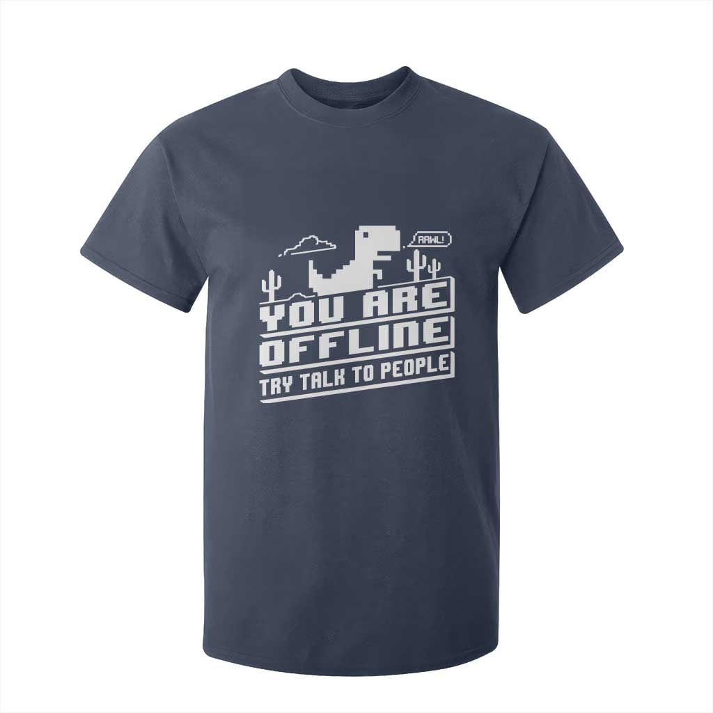 Funny You Are Offline T Shirt For Kid Try Talk To People TS09 Navy Print Your Wear