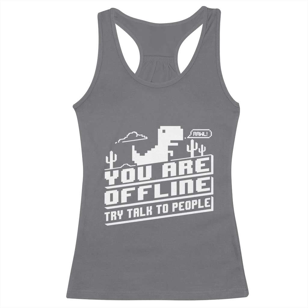 Funny You Are Offline Racerback Tank Top Try Talk To People TS09 Charcoal Print Your Wear