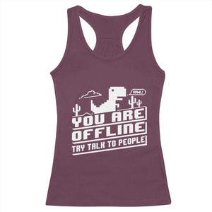 Funny You Are Offline Racerback Tank Top Try Talk To People TS09 Maroon Print Your Wear