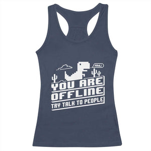 Funny You Are Offline Racerback Tank Top Try Talk To People TS09 Navy Print Your Wear