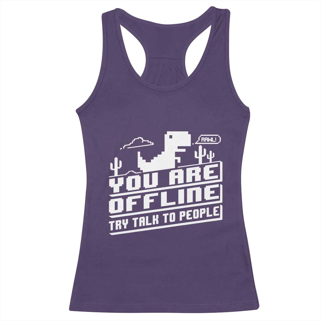 Funny You Are Offline Racerback Tank Top Try Talk To People TS09 Purple Print Your Wear