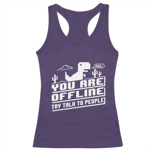 Funny You Are Offline Racerback Tank Top Try Talk To People TS09 Purple Print Your Wear