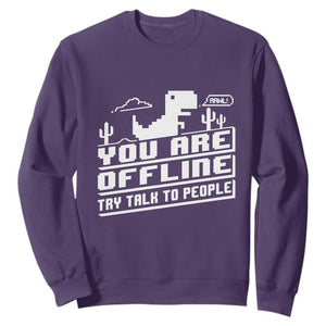 Funny You Are Offline Sweatshirt Try Talk To People TS09 Purple Print Your Wear