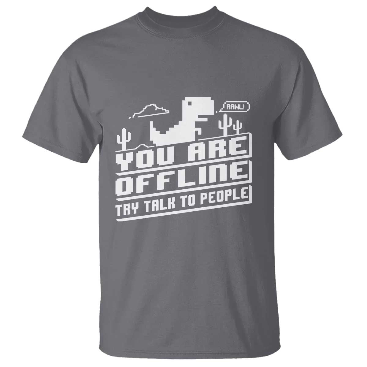 Funny You Are Offline T Shirt Try Talk To People TS09 Charcoal Print Your Wear
