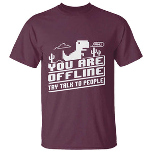 Funny You Are Offline T Shirt Try Talk To People TS09 Maroon Print Your Wear