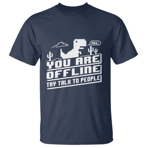 Funny You Are Offline T Shirt Try Talk To People TS09 Navy Print Your Wear