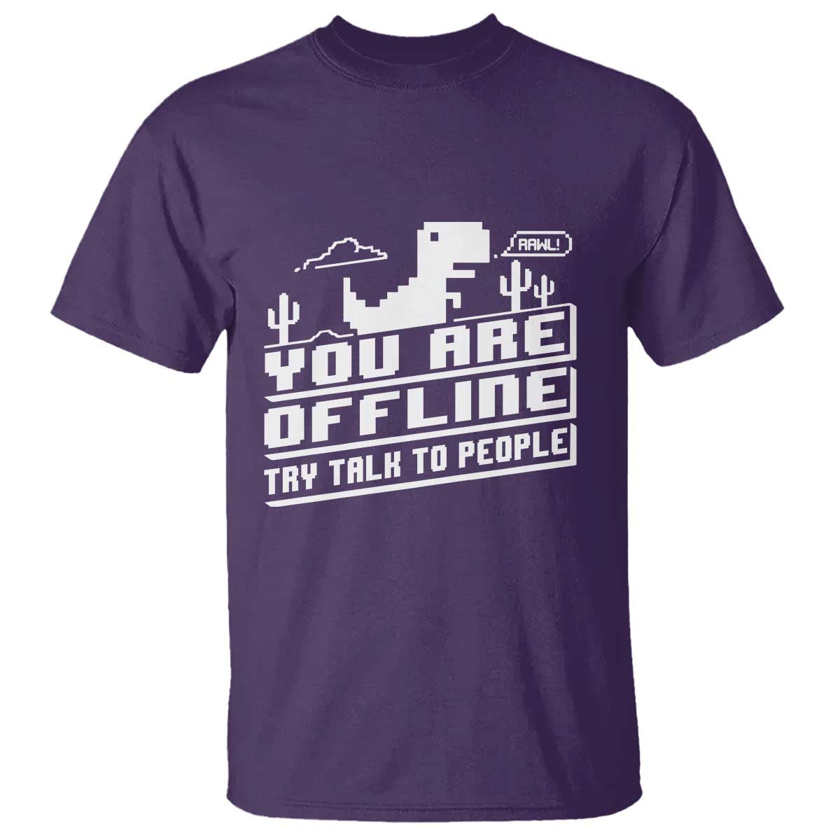 Funny You Are Offline T Shirt Try Talk To People TS09 Purple Print Your Wear
