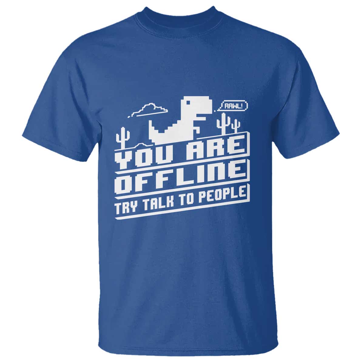 Funny You Are Offline T Shirt Try Talk To People TS09 Royal Blue Print Your Wear