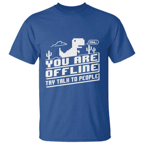 Funny You Are Offline T Shirt Try Talk To People TS09 Royal Blue Print Your Wear