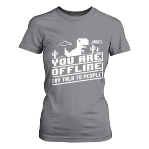 Funny You Are Offline T Shirt For Women Try Talk To People TS09 Charcoal Print Your Wear