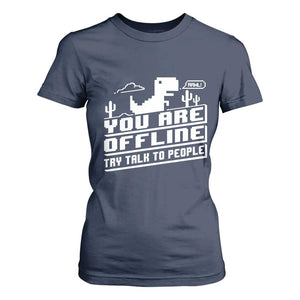 Funny You Are Offline T Shirt For Women Try Talk To People TS09 Navy Print Your Wear