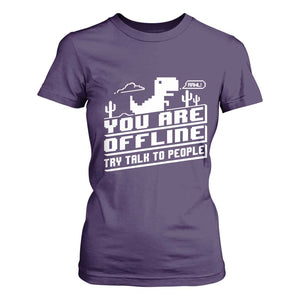Funny You Are Offline T Shirt For Women Try Talk To People TS09 Purple Print Your Wear