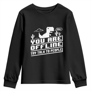 Funny You Are Offline Youth Sweatshirt Try Talk To People TS09 Black Print Your Wear
