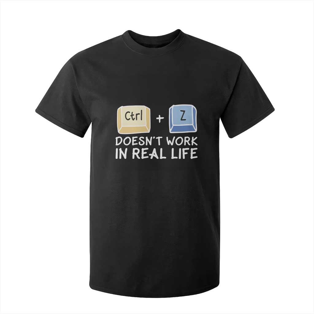 Funny Ctrl Z Doesn't Work In Real Life T Shirt For Kid TS09 Black Print Your Wear