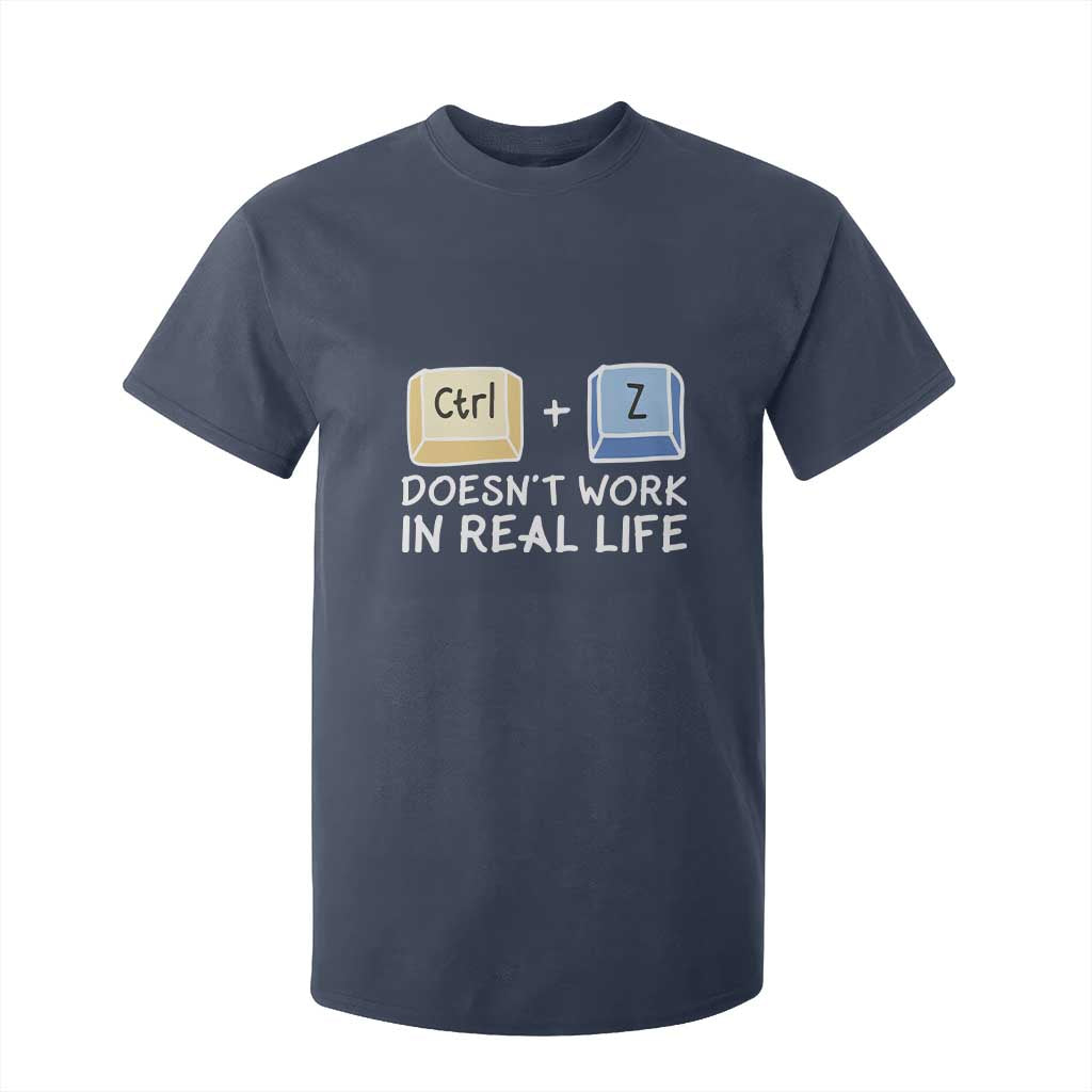 Funny Ctrl Z Doesn't Work In Real Life T Shirt For Kid TS09 Navy Print Your Wear