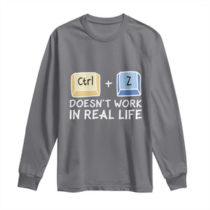 Funny Ctrl Z Doesn't Work In Real Life Long Sleeve Shirt TS09 Charcoal Print Your Wear