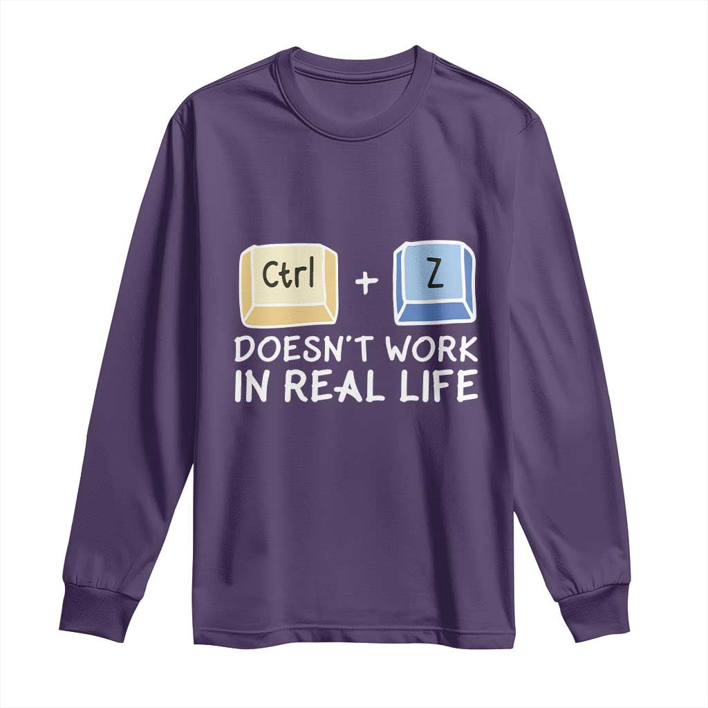 Funny Ctrl Z Doesn't Work In Real Life Long Sleeve Shirt TS09 Purple Print Your Wear