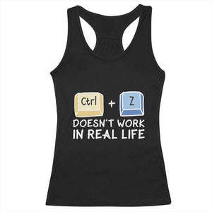Funny Ctrl Z Doesn't Work In Real Life Racerback Tank Top TS09 Black Print Your Wear