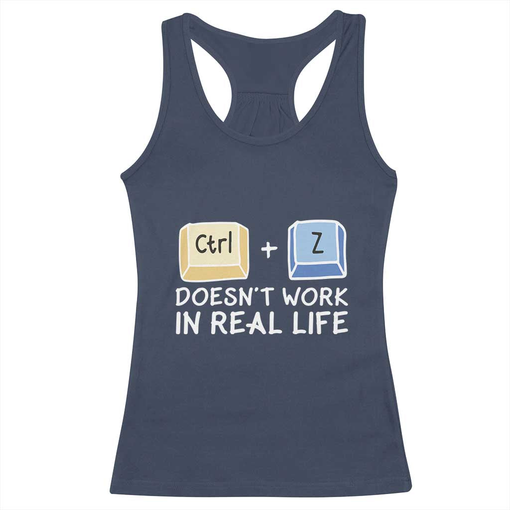 Funny Ctrl Z Doesn't Work In Real Life Racerback Tank Top TS09 Navy Print Your Wear