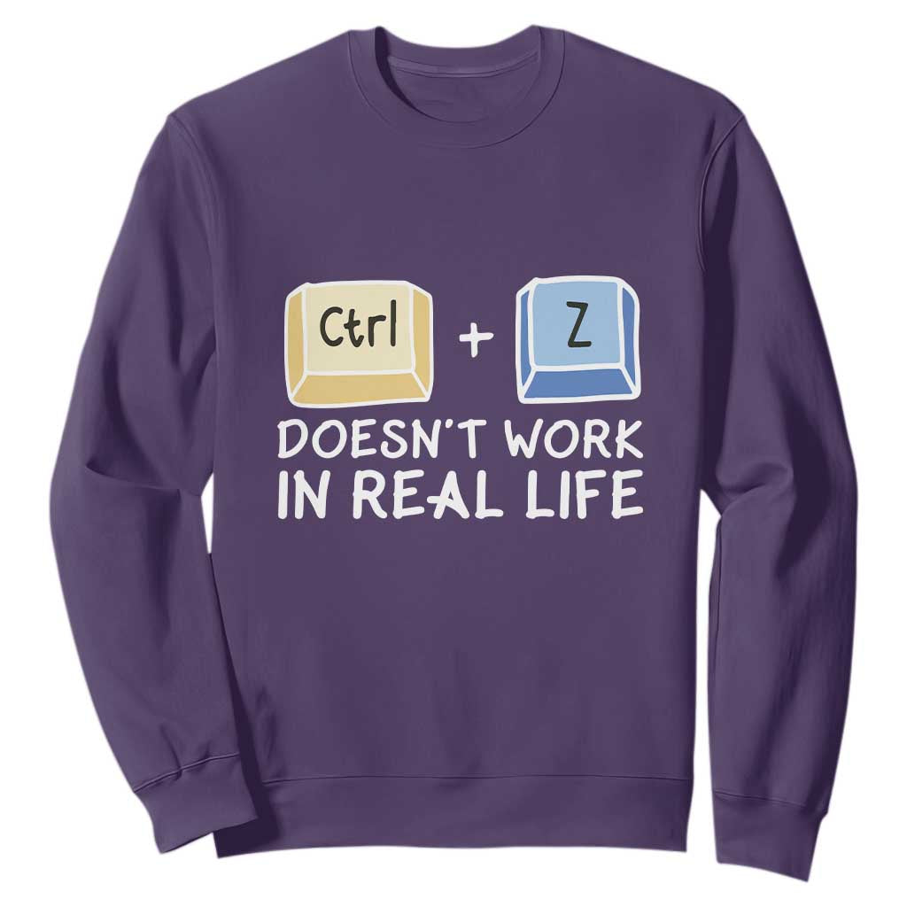Funny Ctrl Z Doesn't Work In Real Life Sweatshirt TS09 Purple Print Your Wear