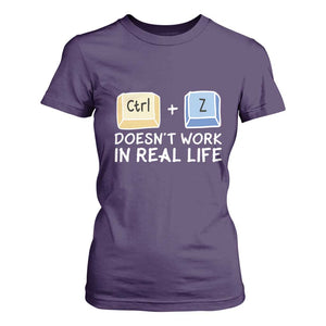Funny Ctrl Z Doesn't Work In Real Life T Shirt For Women TS09 Purple Print Your Wear