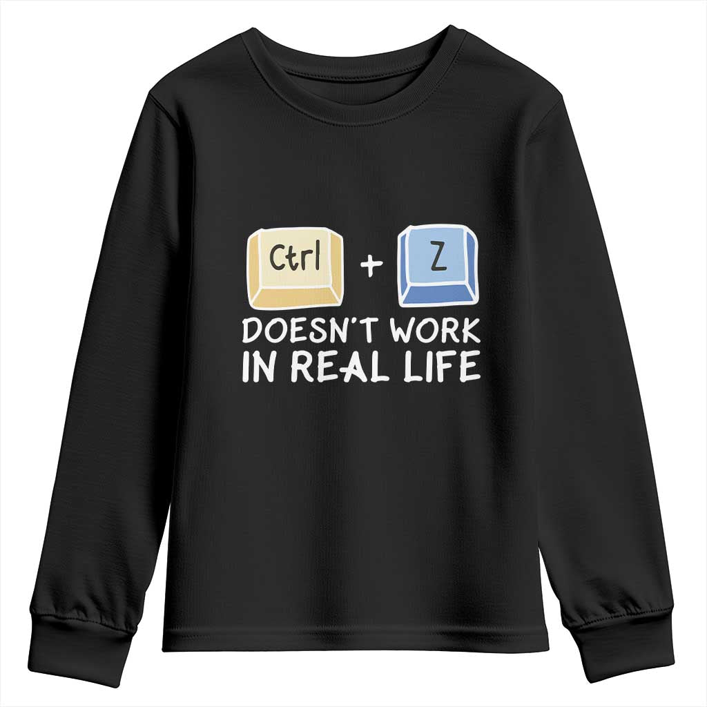 Funny Ctrl Z Doesn't Work In Real Life Youth Sweatshirt TS09 Black Print Your Wear