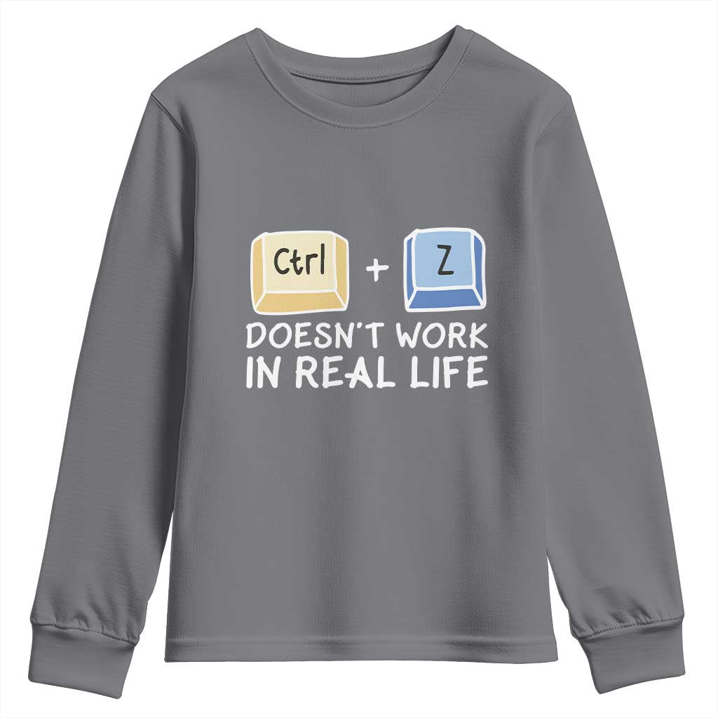 Funny Ctrl Z Doesn't Work In Real Life Youth Sweatshirt TS09 Charcoal Print Your Wear