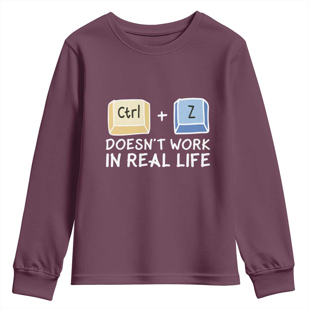 Funny Ctrl Z Doesn't Work In Real Life Youth Sweatshirt TS09 Maroon Print Your Wear
