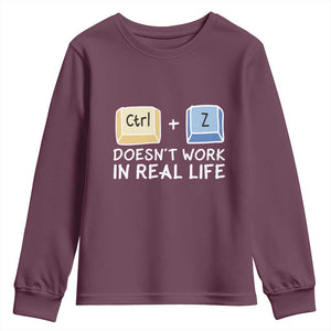 Funny Ctrl Z Doesn't Work In Real Life Youth Sweatshirt TS09 Maroon Print Your Wear