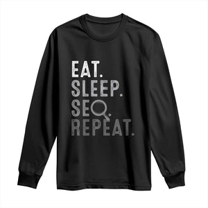 Funny Marketer Long Sleeve Shirt Eat Sleep SEO Repeat TS09 Black Print Your Wear